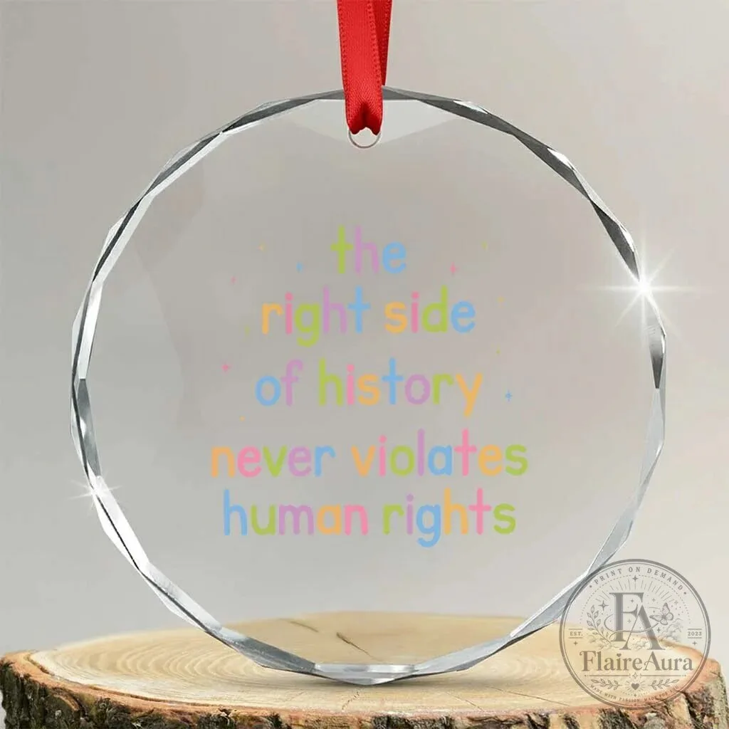 Human Rights Social Justice Quote Crystal Glass Ornament