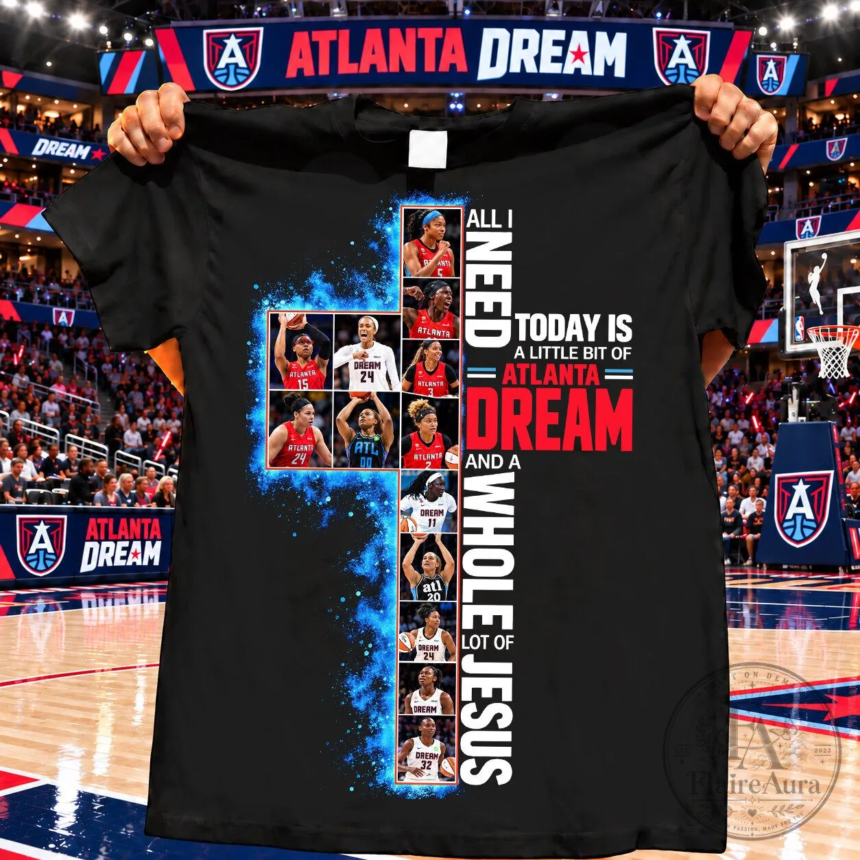 Atlanta Dream Basketball Team All I Need Today Is A Little Bit Of Atlanta Dream And A Whole Lot Of Jesus T-Shirt